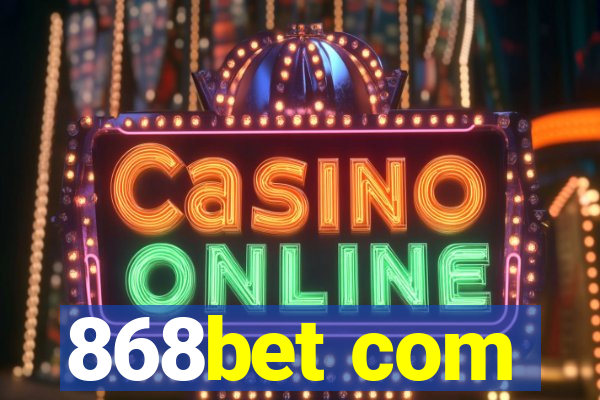 868bet com